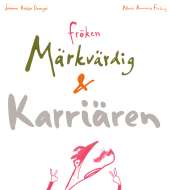 Omslagsbild för Fröken Märkvärdig & karriären