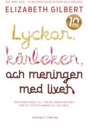 Omslagsbild för Lyckan, kärleken och meningen med livet : hon sökte allt i Italien, Indien och Indonesien
